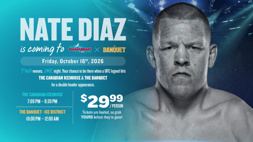 Nate Diaz live appearance at The Canadian Icehouse and The Banquet on Friday, October 16, 2026, with tickets for $29.99 per person.